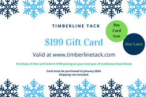 Gift Cards and 2023 Boot Price Lock Ins! – Timberline Tack + Scoot Boot  Adventures!